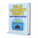 Guia de lançamento semente de produtos digitais